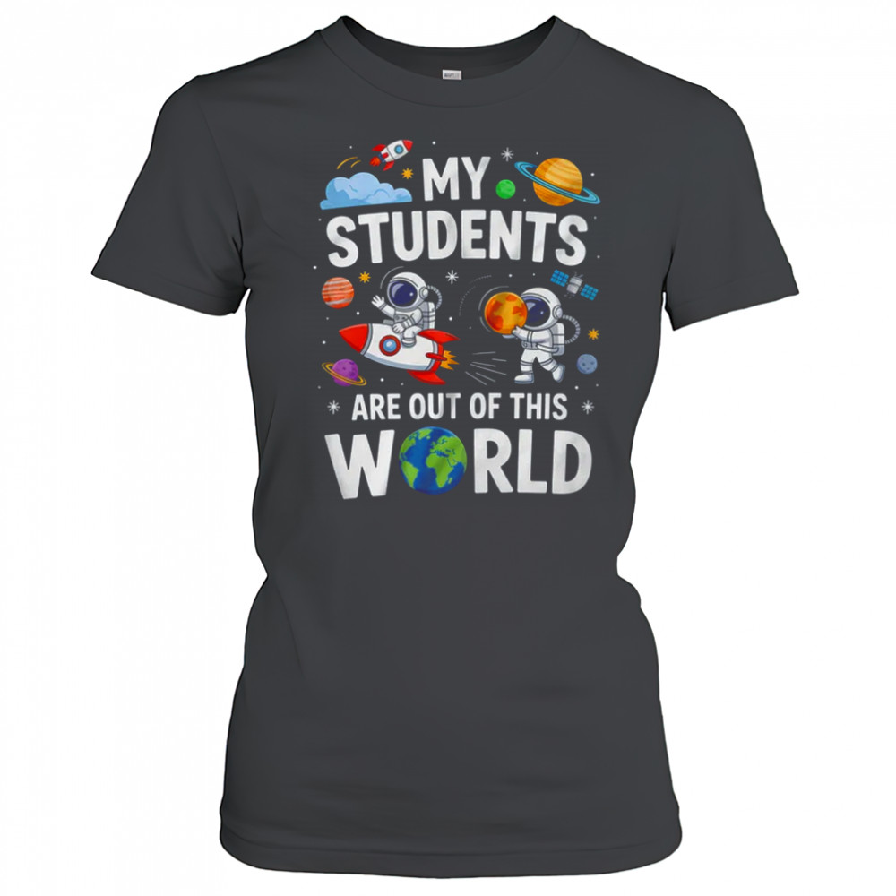 School Teacher My Students Are Out Of This World Space shirt Women's T-shirt