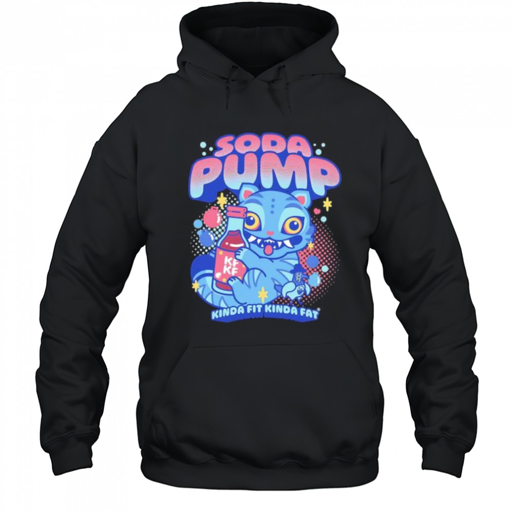 Soda Pump Kinda Fit Kinda Fat shirt Hoodie