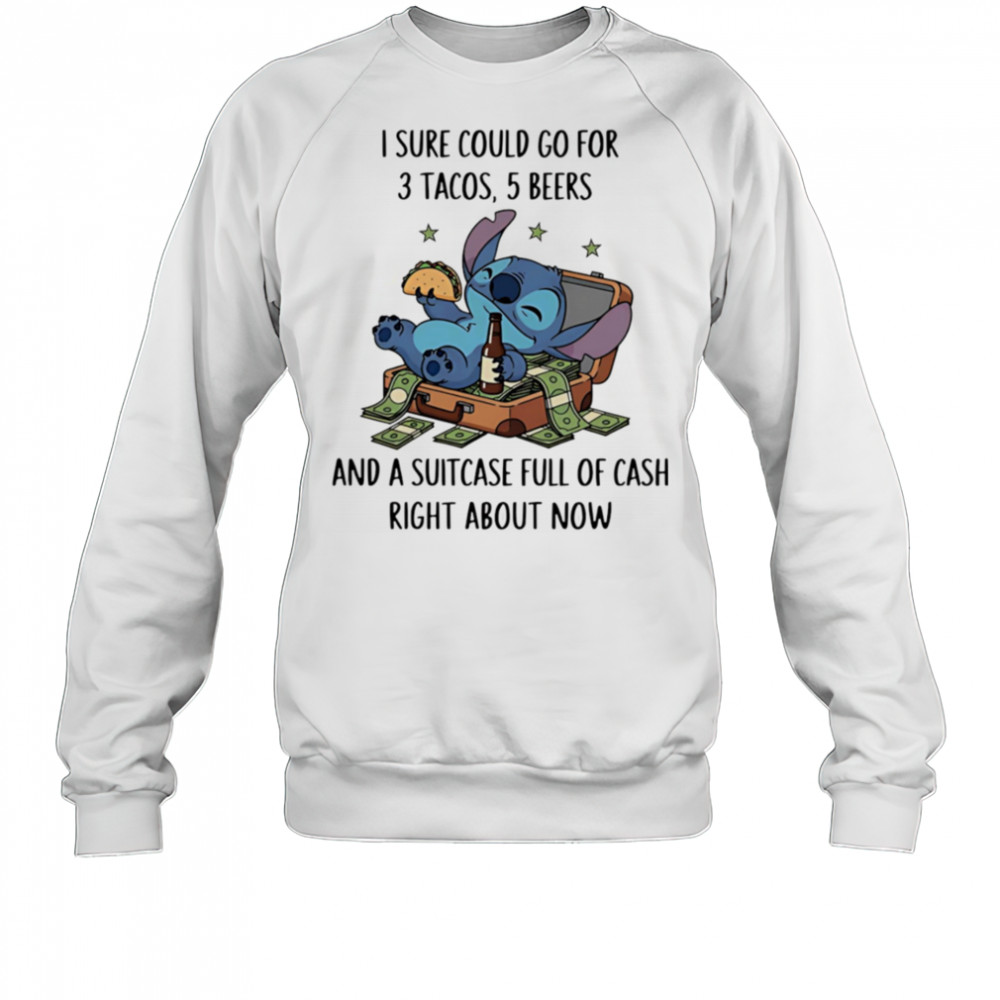 Stitch I sure could go for 3 tacos 5 beers shirt Sweatshirt