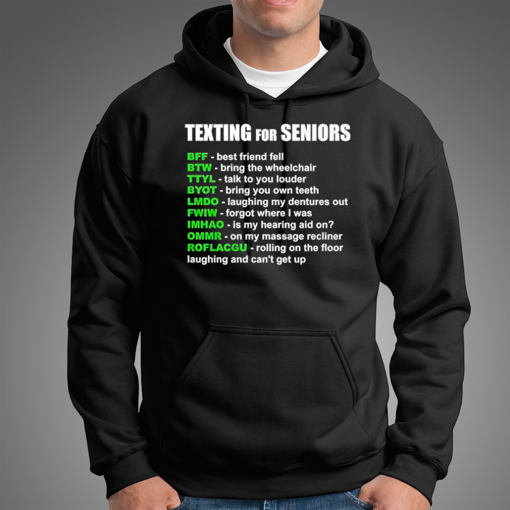 Texting for seniors bff best friend fell btw bring the wheelchair shirt Hoodie