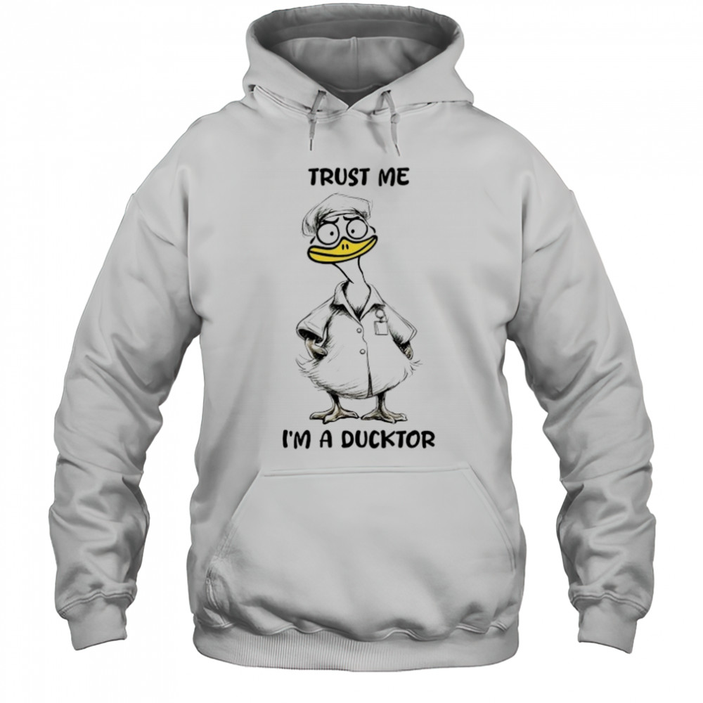 Trust me I’m a ducktor shirt Hoodie