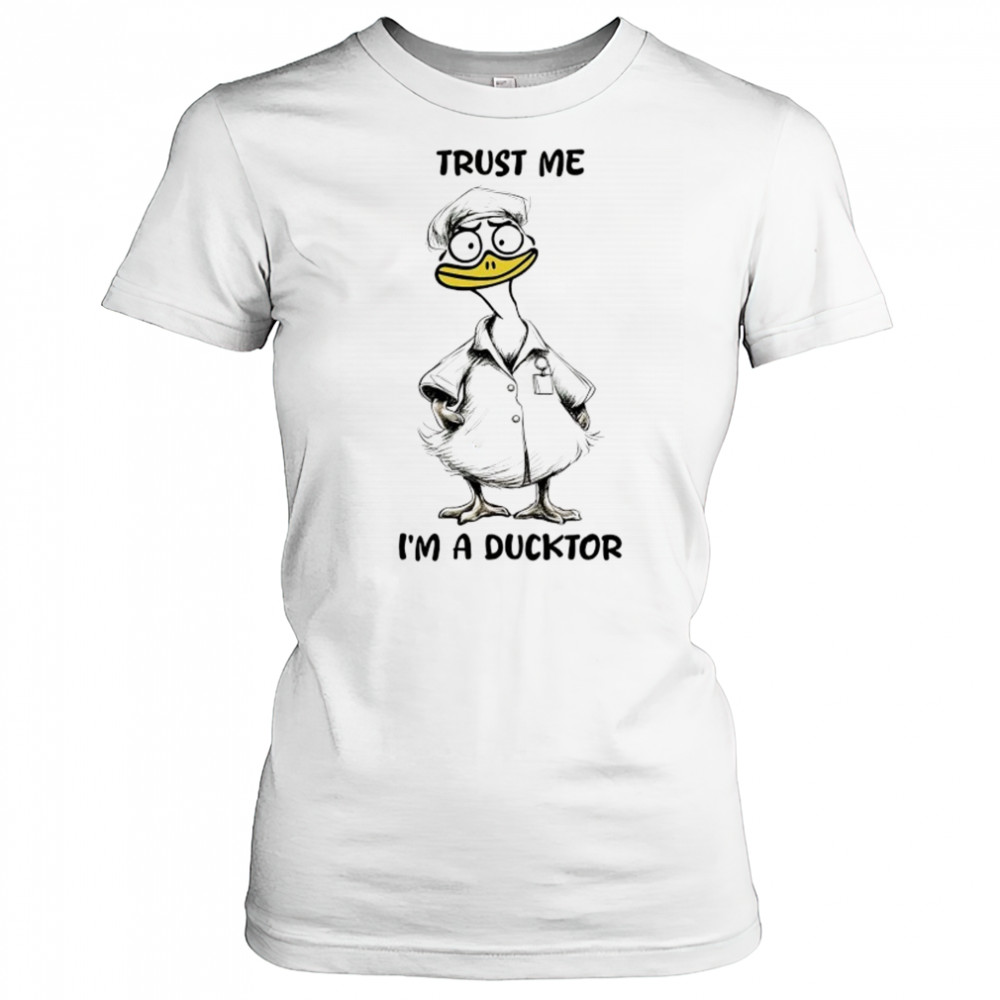 Trust me I’m a ducktor shirt Women's T-shirt