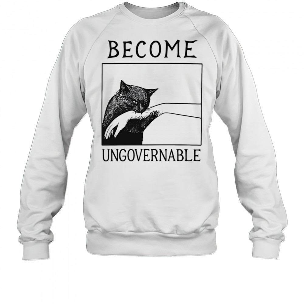 Become Ungovernable black cat biting hand shirt Sweatshirt
