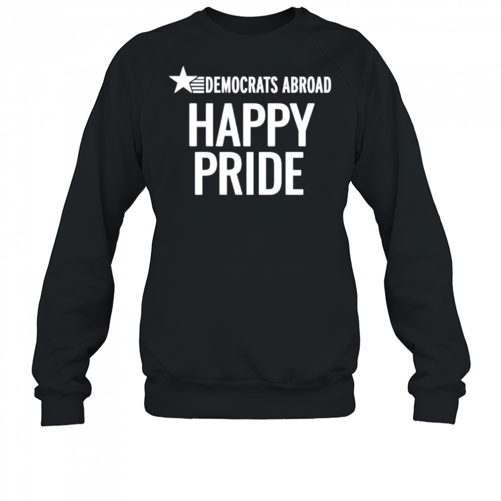 Democrats Abroad Happy Pride shirt Sweatshirt