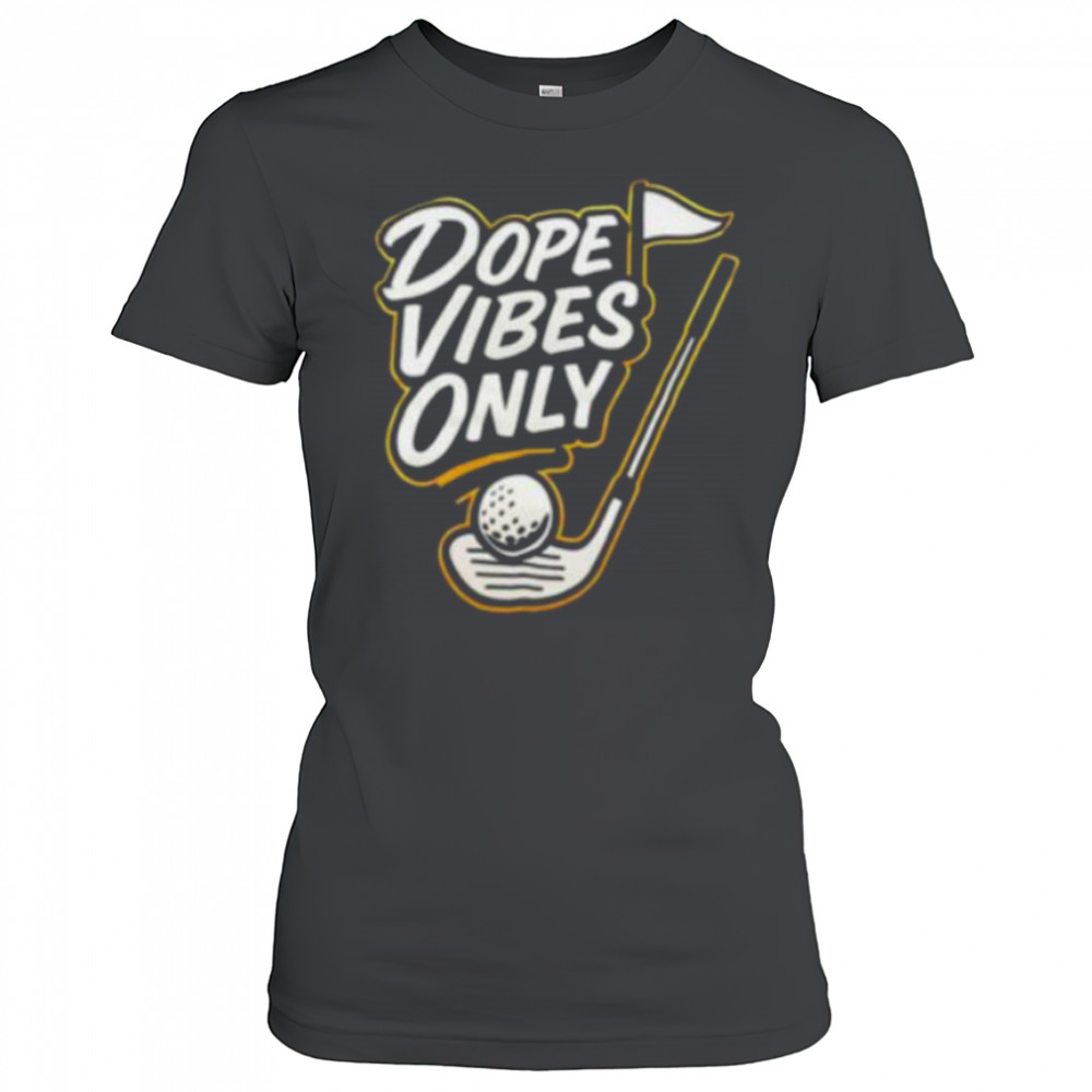 Dope vibes only golf shirt Women's T-shirt