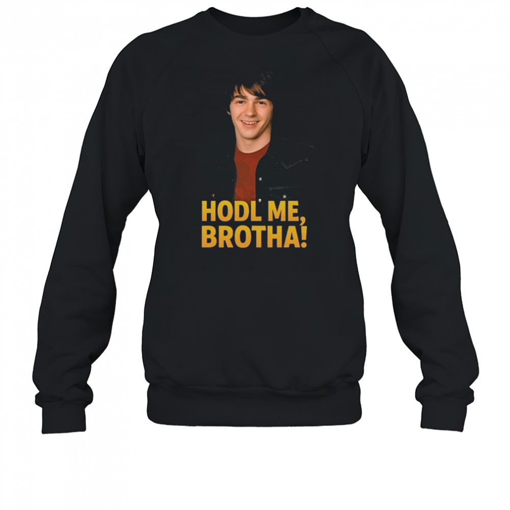Drake Bell Hold Me Brotha T-Shirt Sweatshirt