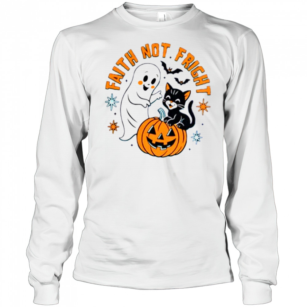 Ghost and black cat faith not fright Halloween shirt Long Sleeved