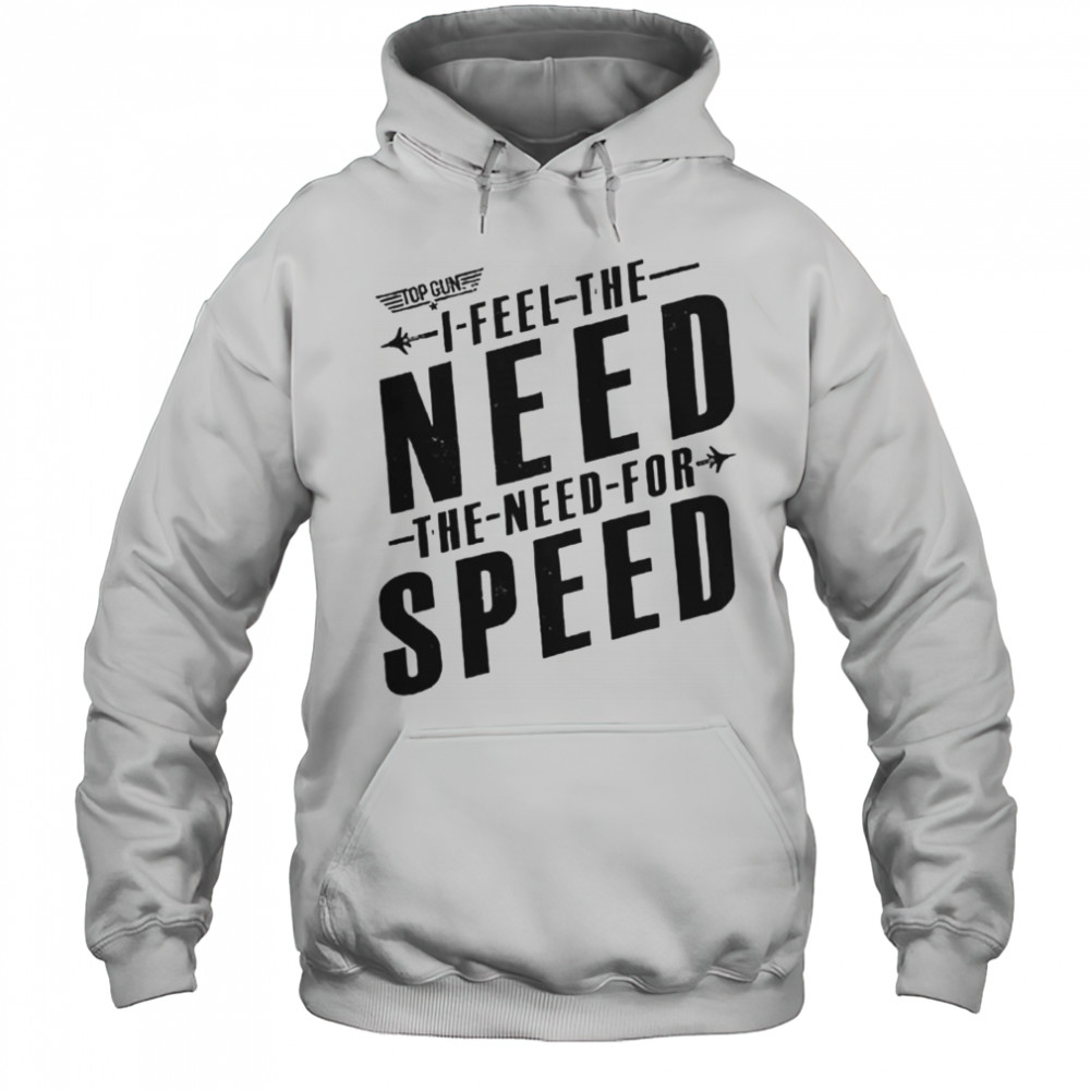 I Feel The Need For Speed T-Shirt Hoodie