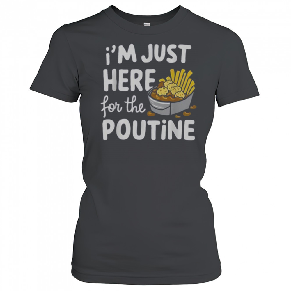I’m Just Here For The Poutine Canadian Fries Cheese Potatoes T-Shirt Women's T-shirt