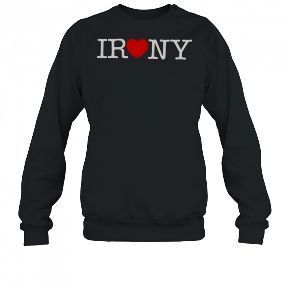 Irony Heart T-Shirt Sweatshirt