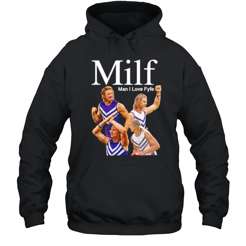 MILF man I love Fyfe shirt Hoodie