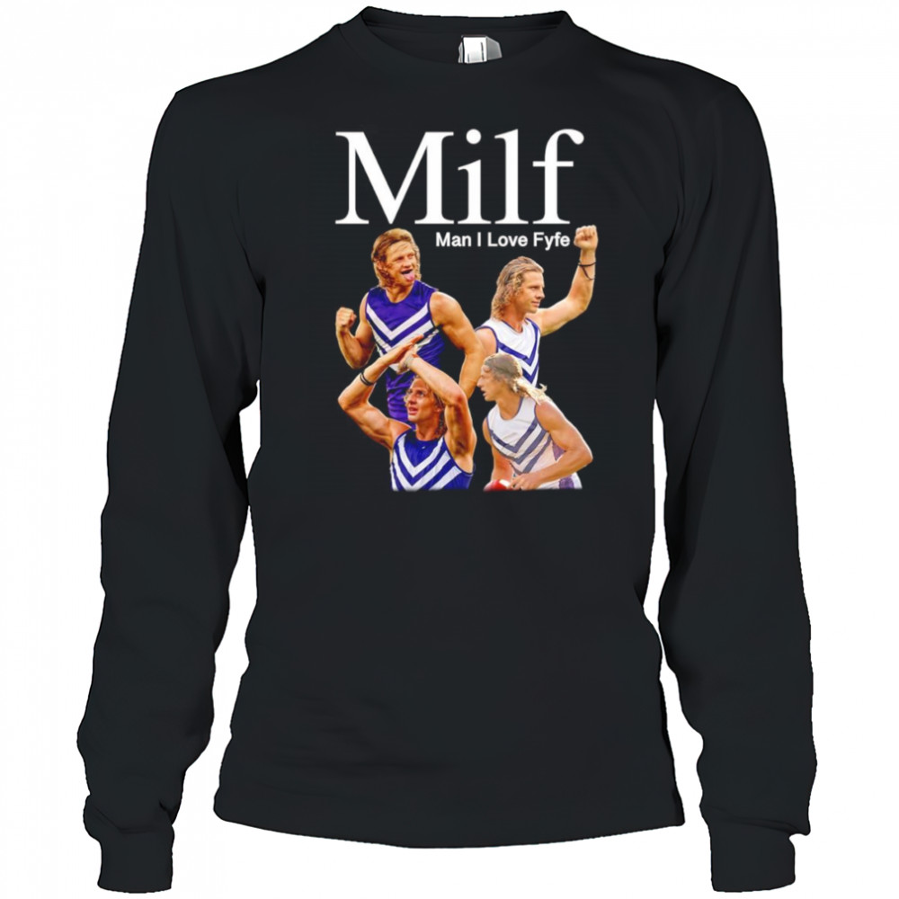 MILF man I love Fyfe shirt Long Sleeved