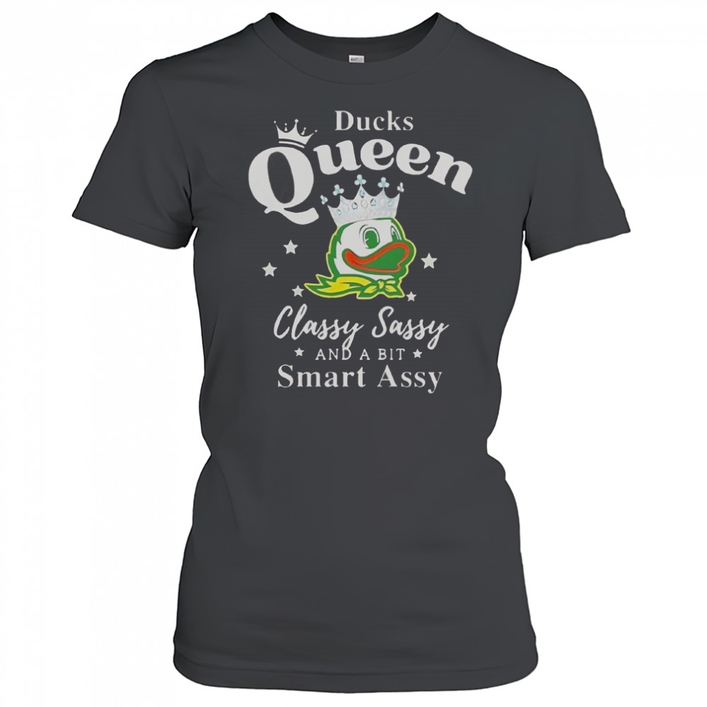 Oregon Ducks Queen Classy Sassy And A Bit Smart Assy T-Shirt Women's T-shirt