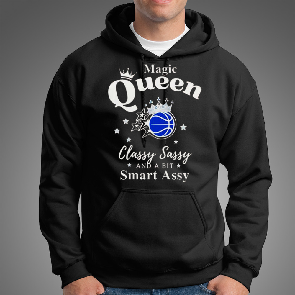 Orlando Magic Queen Classy Sassy And A Bit Smart Assy T-Shirt Hoodie