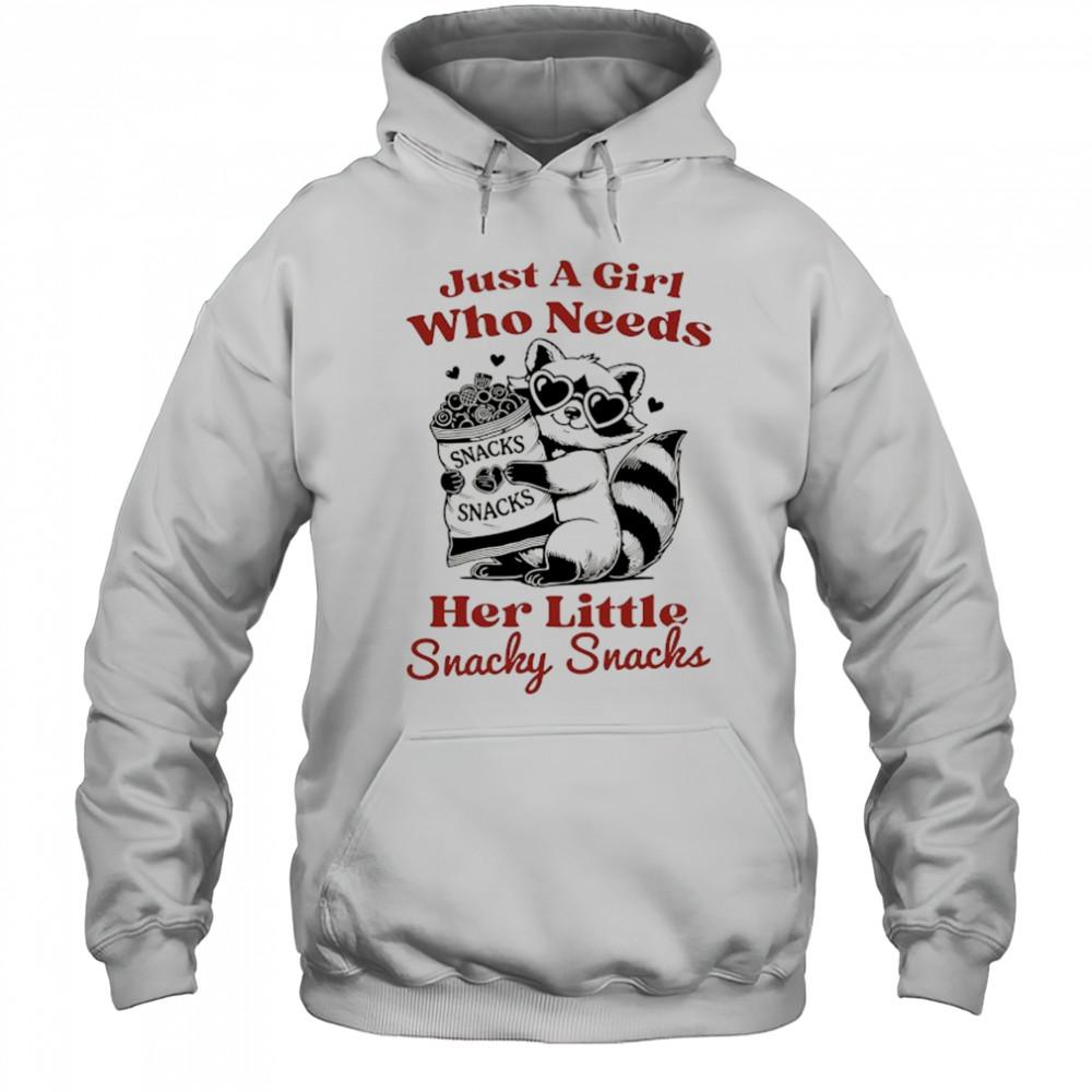 Raccoon and snacks just a girl who needs her little snacky snacks shirt Hoodie