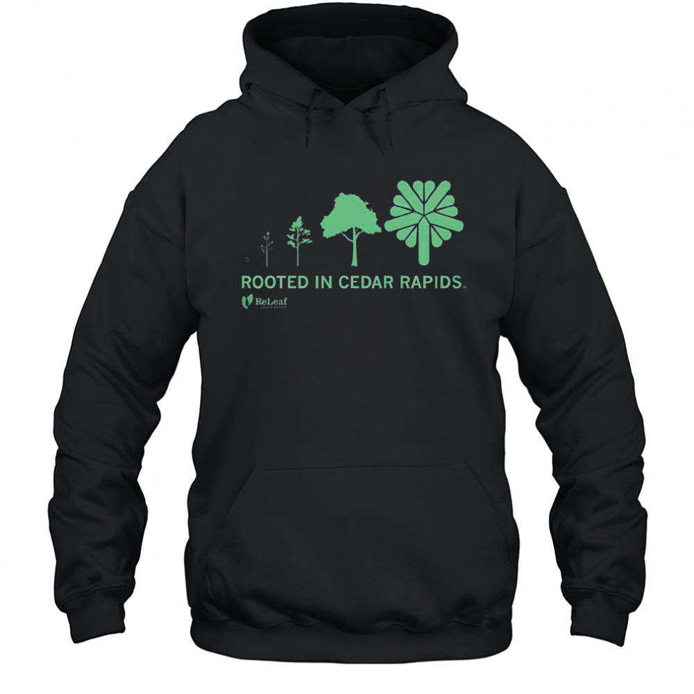 Refleaf Rooted In Cedar Rapids T-Shirt Hoodie