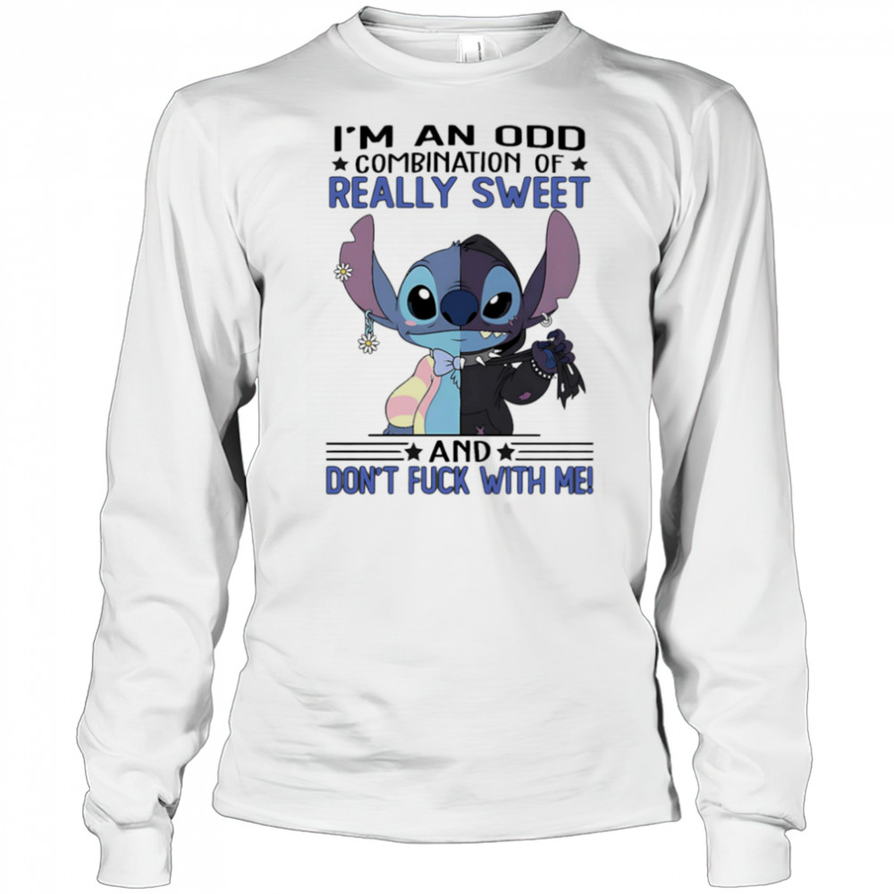 Stitch I’m an odd combination of really sweet and don’t fuck with me shirt Long Sleeved