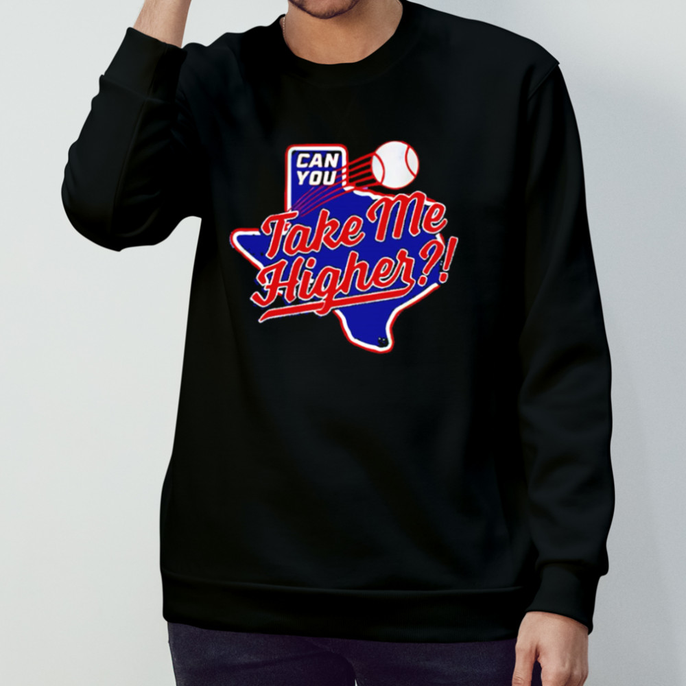 Texas Rangers Can You Take Me Higher shirt Sweatshirt