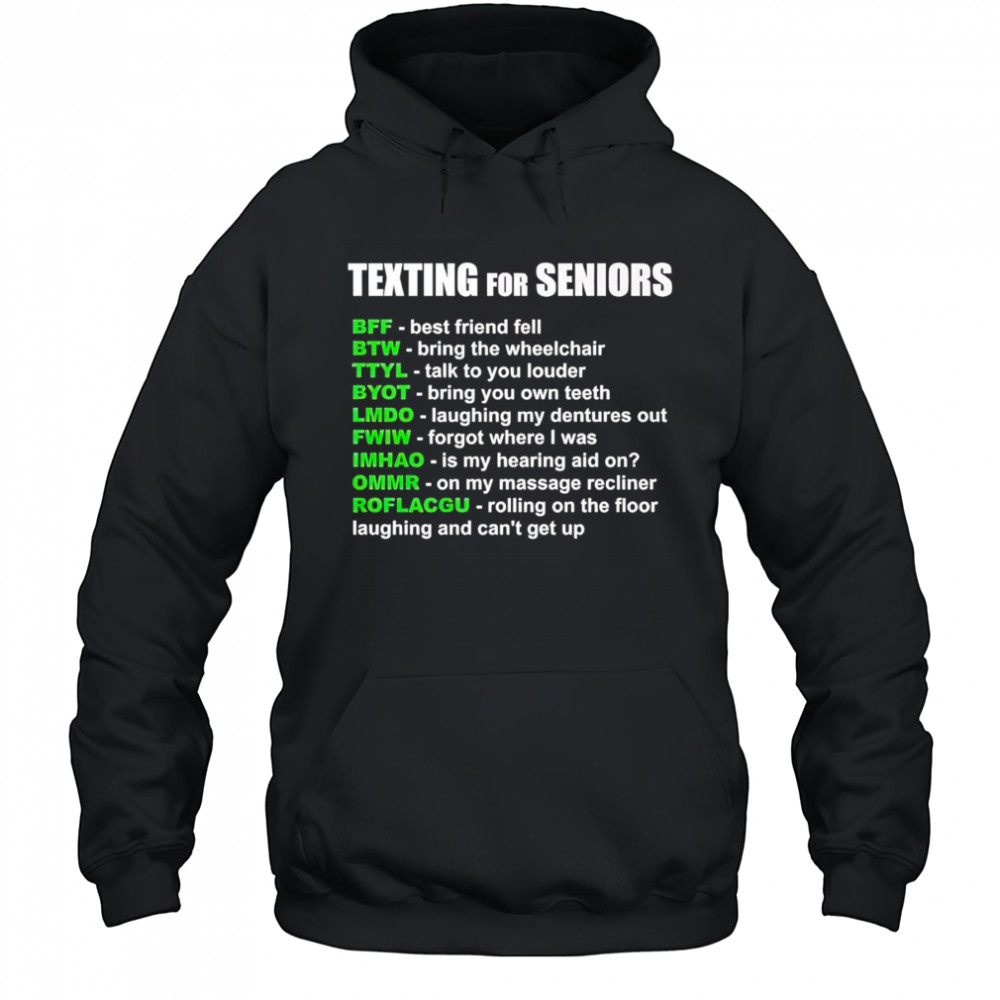 Texting for seniors bff best friend fell btw bring the wheelchair shirt Hoodie