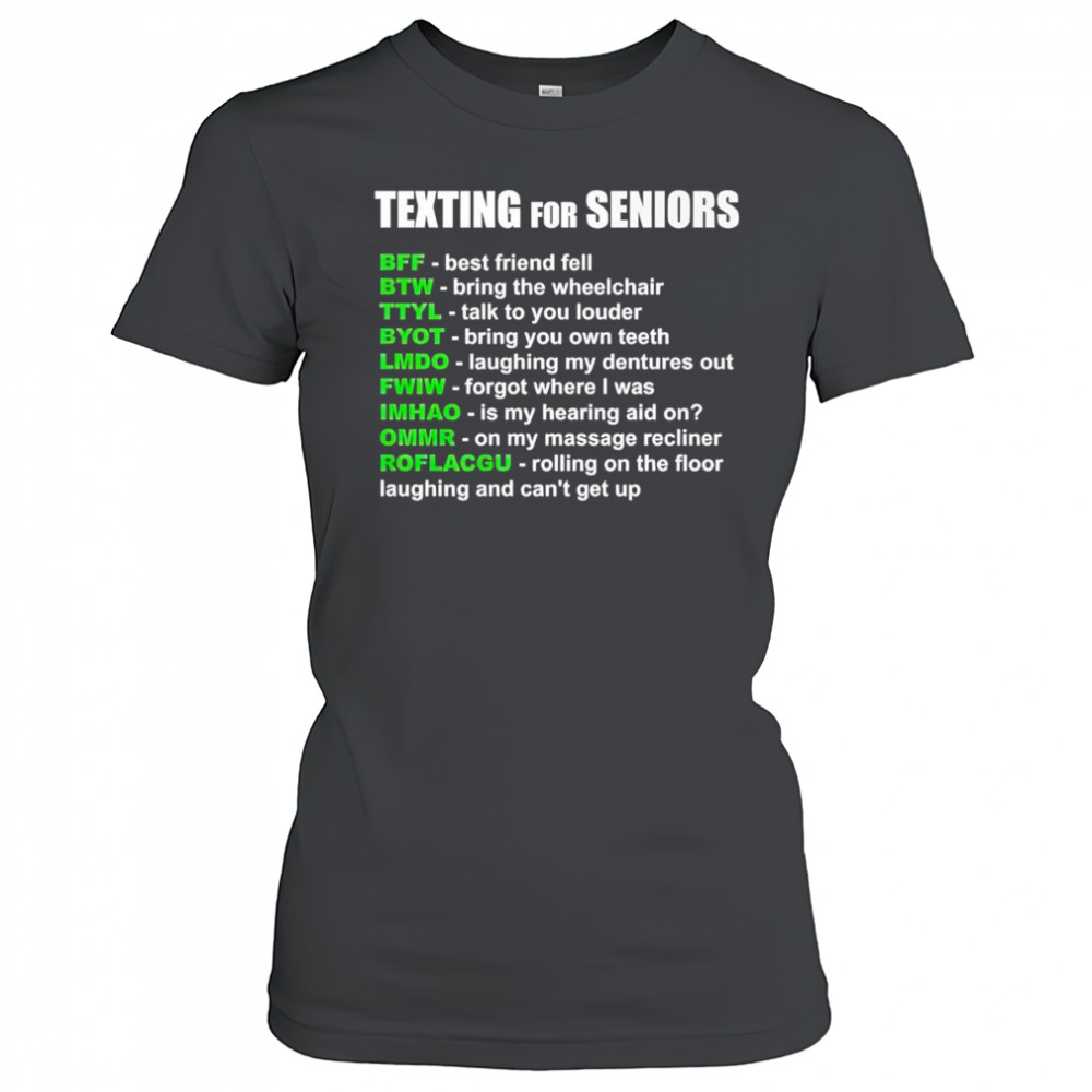 Texting for seniors bff best friend fell btw bring the wheelchair shirt Women's T-shirt