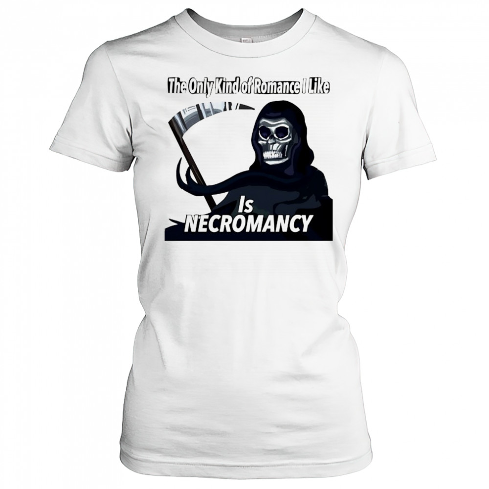 The only kind of Romance I like is Necromancy shirt Women's T-shirt