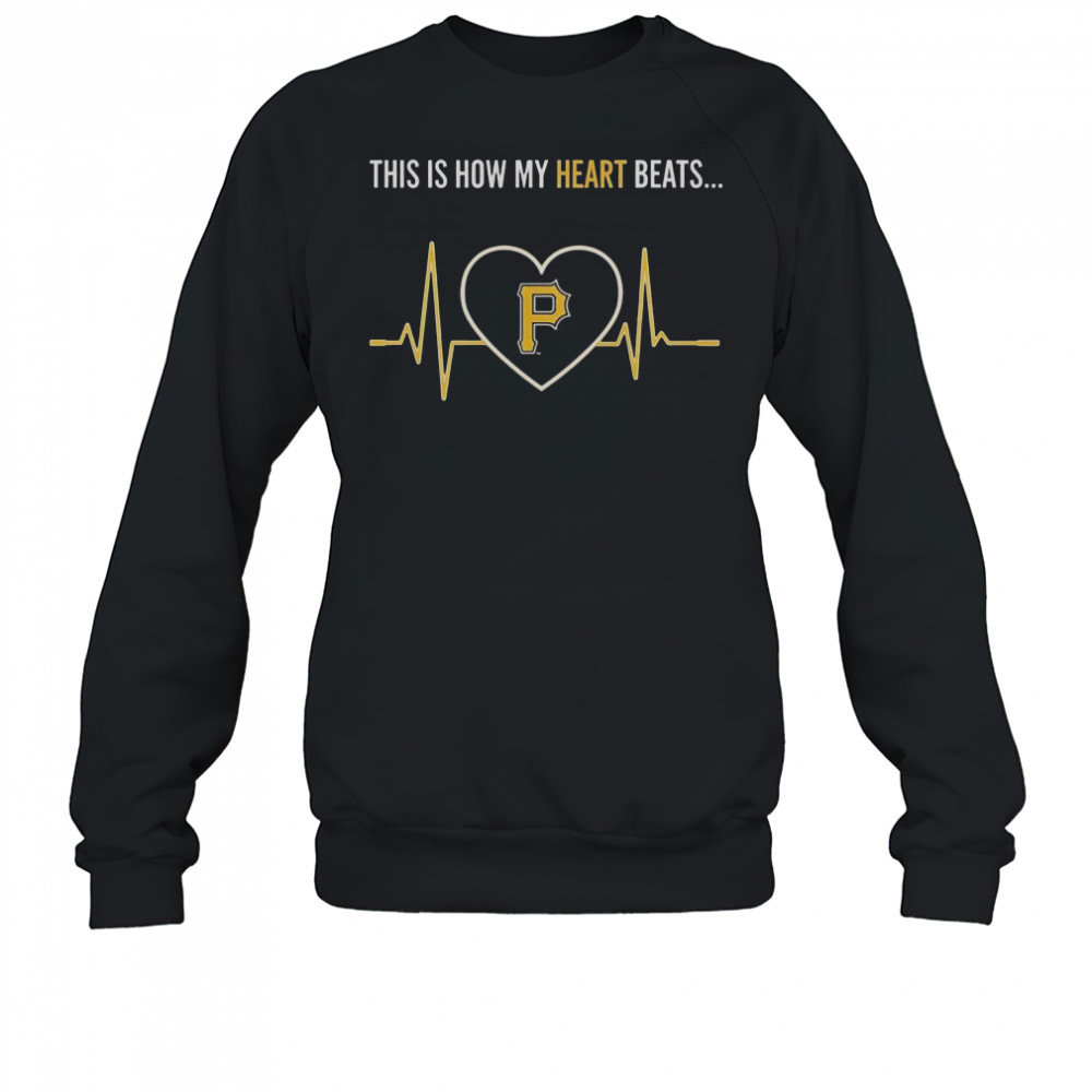 This Is How My Heart Beats Pittsburgh Pirates T-Shirt Sweatshirt