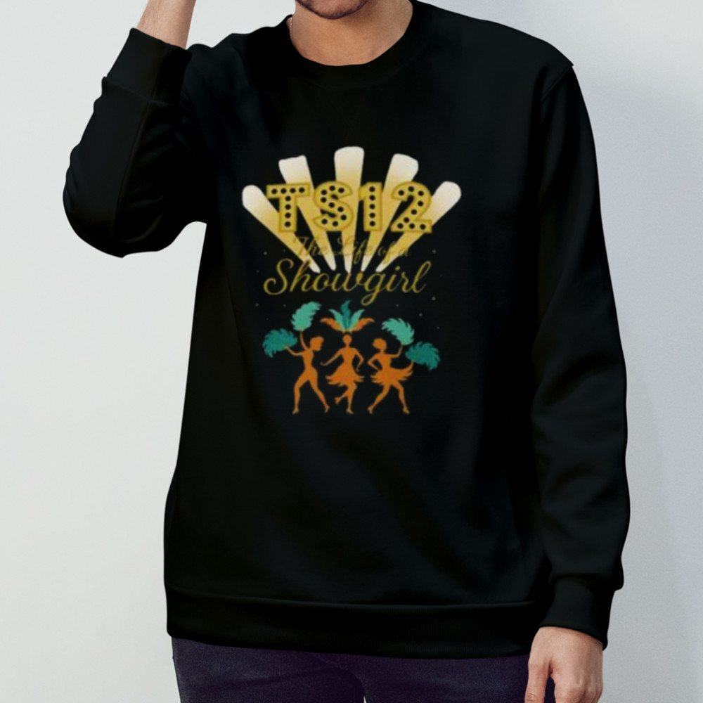 TS12 The Life of a Showgirl Shirt Sweatshirt