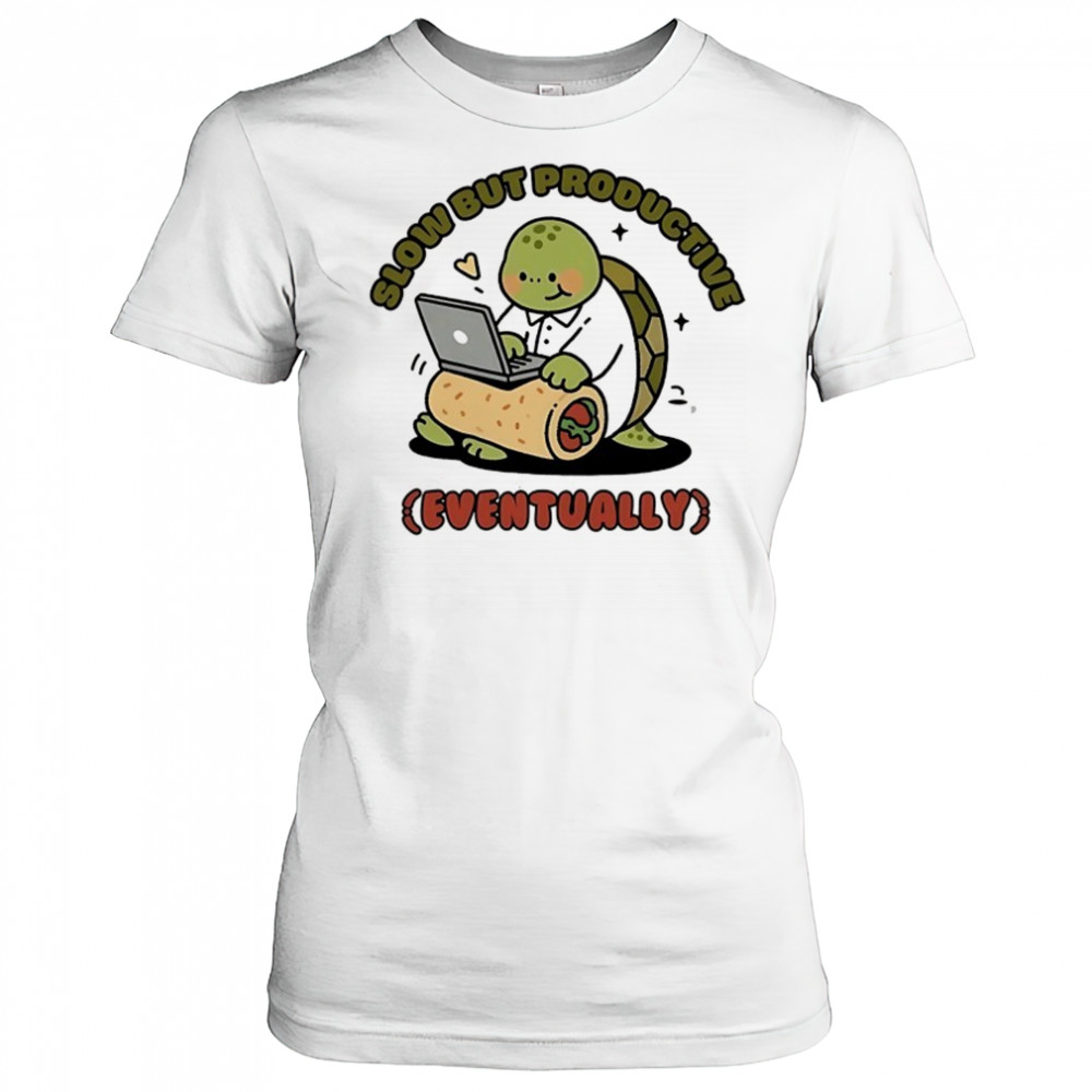 Turtle slow but productive eventually shirt Women's T-shirt