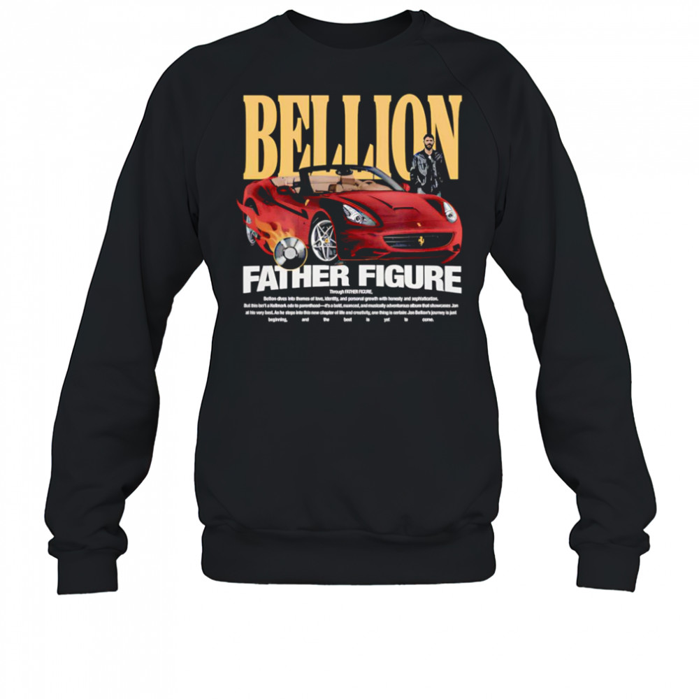 Bellion father figure shirt Sweatshirt