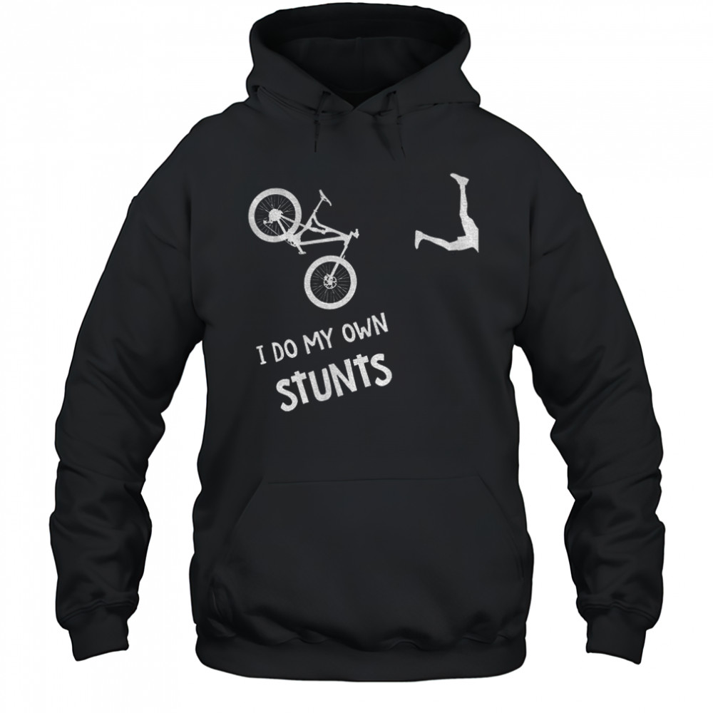 Bike I do my own stunts shirt Hoodie