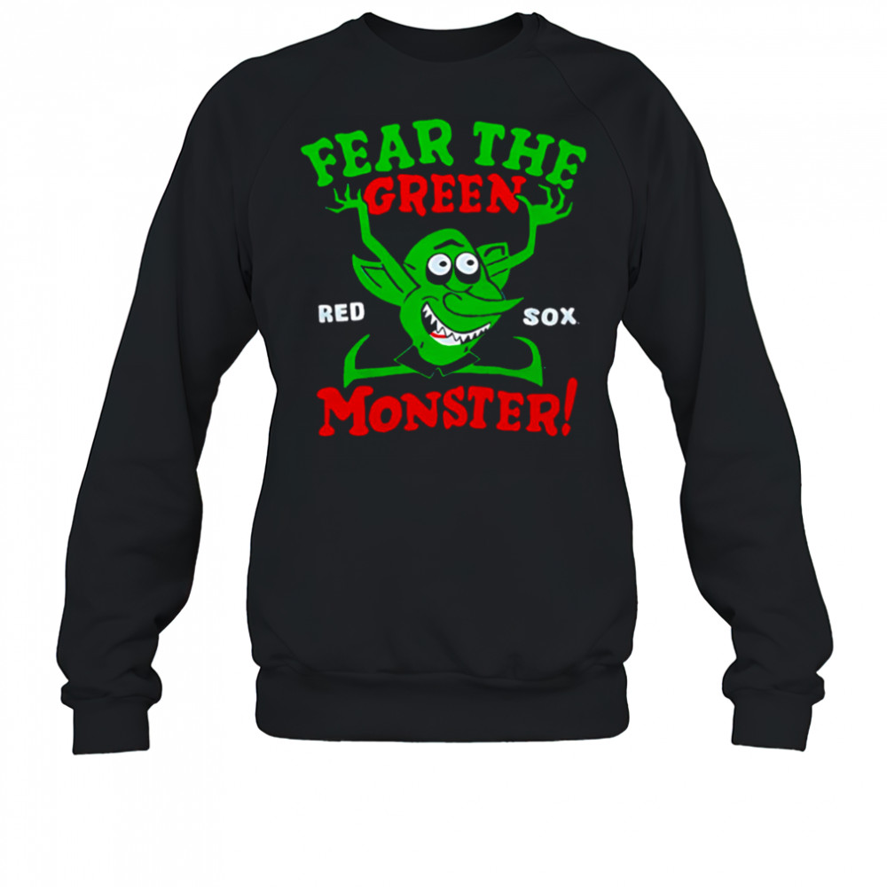 Boston Red Sox Fear The Green Monster shirt Sweatshirt