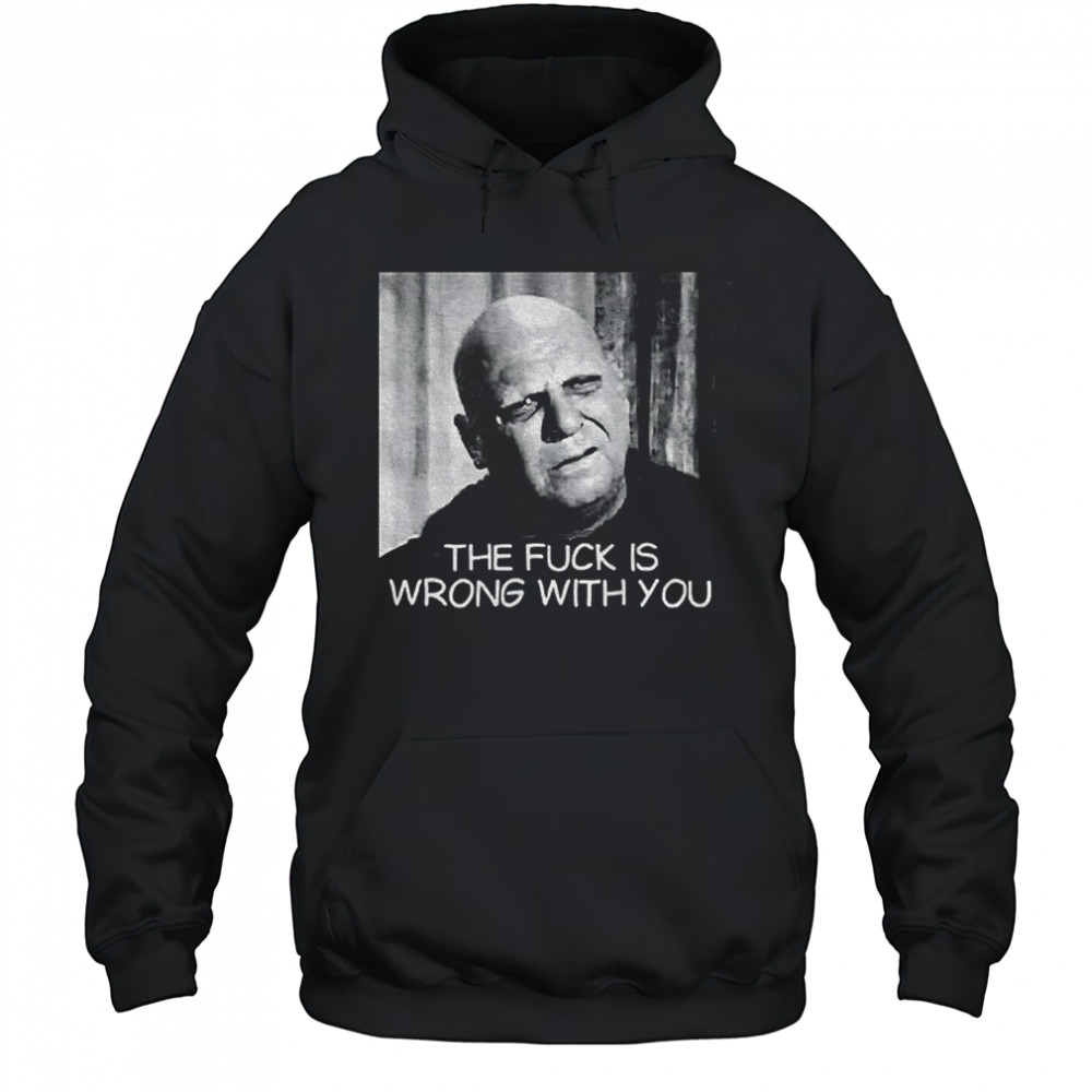Uncle Fester the fuck is wrong with you shirt Hoodie