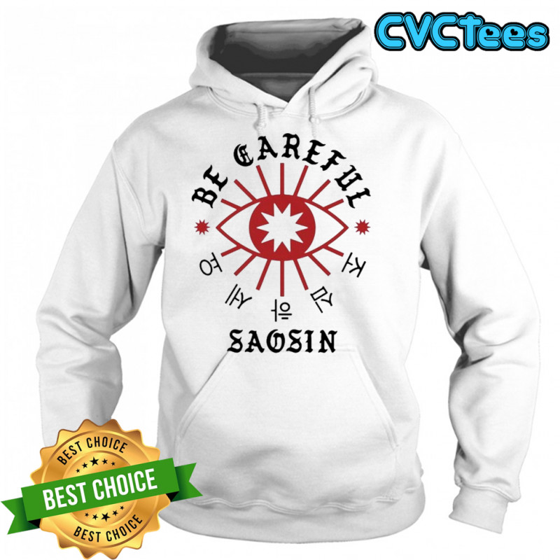 Benn.Kobra Saosin Akt Be Careful T-Shirt Hoodie