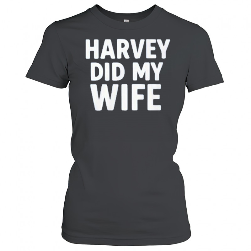 Gavin Newsom Harvey Did My Wife T-Shirt Women's T-shirt