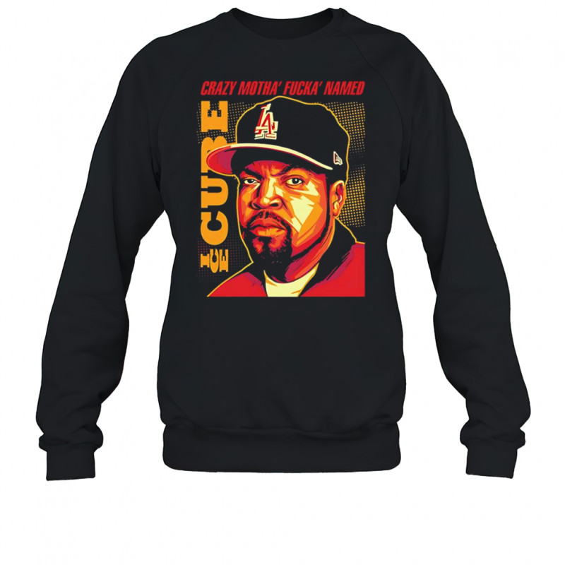 Ice Cube Crazy Motha Fucka Named shirt Sweatshirt