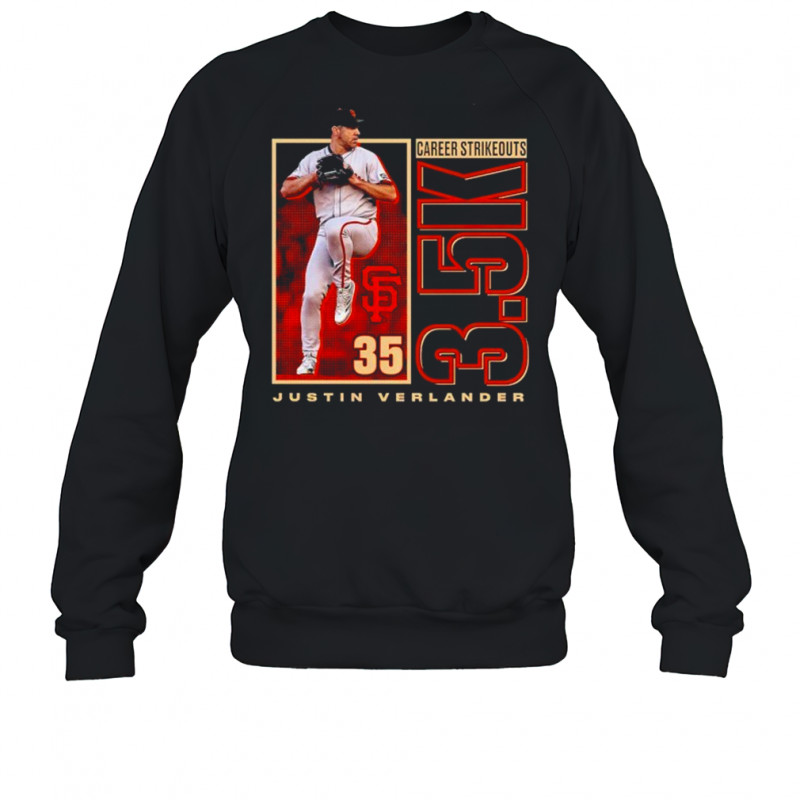 Justin Verlander San Francisco Giants 3.5K career strikeouts shirt Sweatshirt