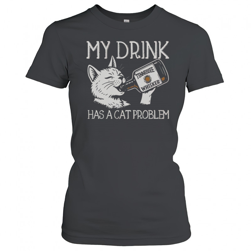 My Drink Has A Cat Problem Tennessee Whisker T-Shirt Women's T-shirt