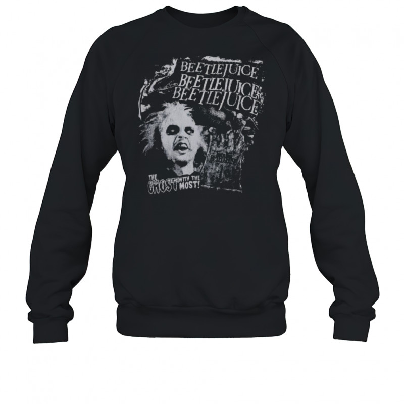 Beetlejuice The Ghost with me most T Shirt Sweatshirt