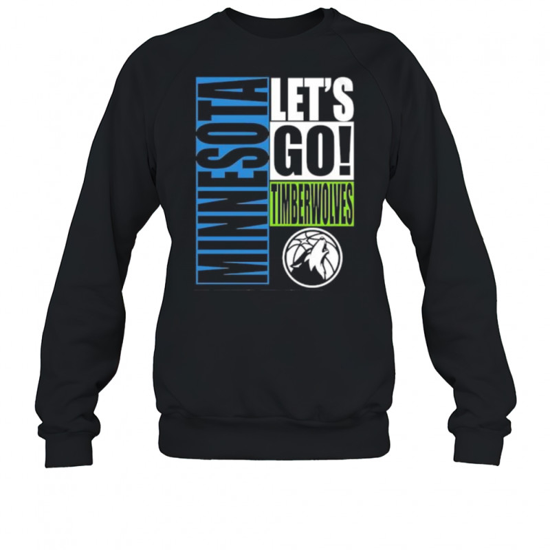 Minnesota Timberwolves let’s go design shirt Sweatshirt