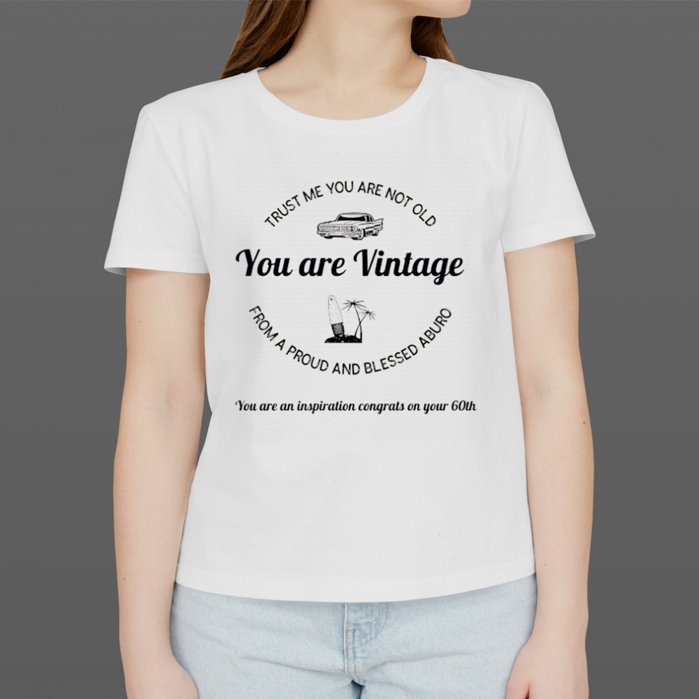 Trust me you are not old from a proud and blessed aburo you are vintage shirt Women's T-shirt