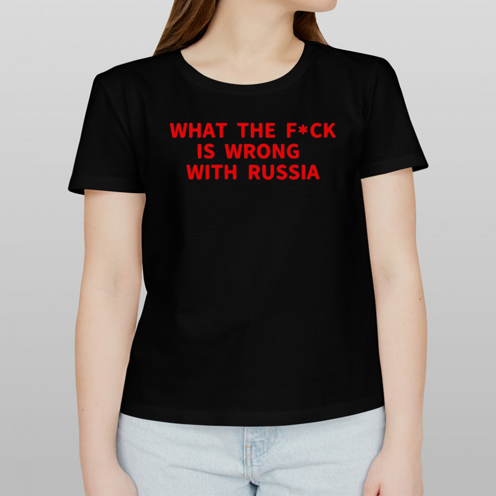 What the fuck is wrong with Russia shirt Women's T-shirt