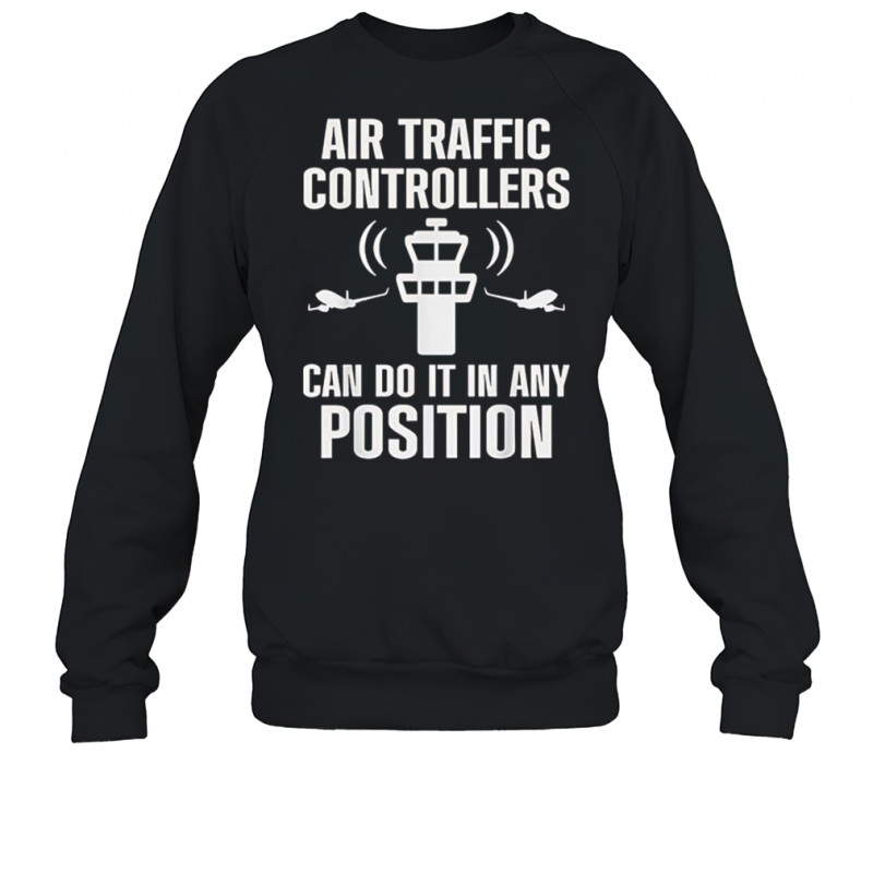 Air traffic controller any position atc flight control shirt Sweatshirt