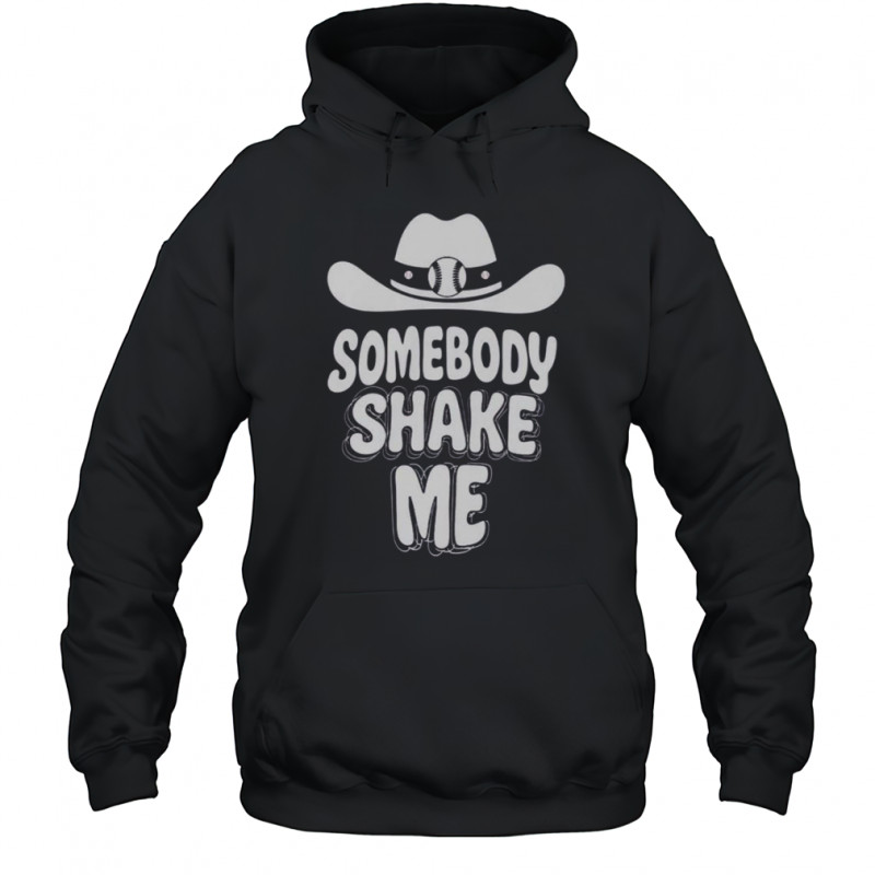 Baseball Cowboy Hat Somebody Shake Me T-Shirt Hoodie