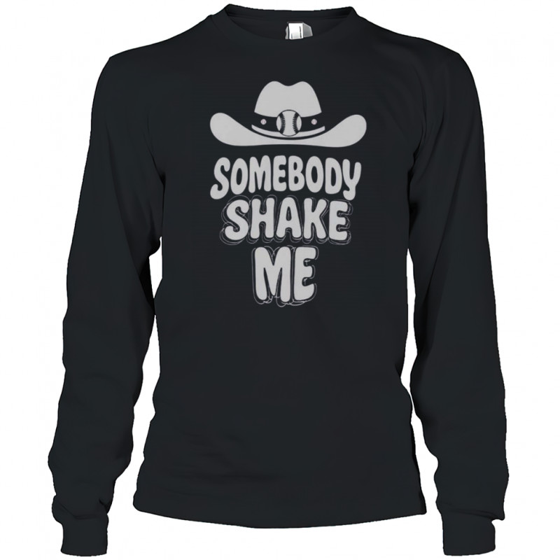 Baseball Cowboy Hat Somebody Shake Me T-Shirt Long Sleeved
