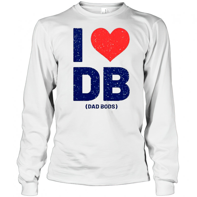 I Love DB Dad Bods T-Shirt Long Sleeved