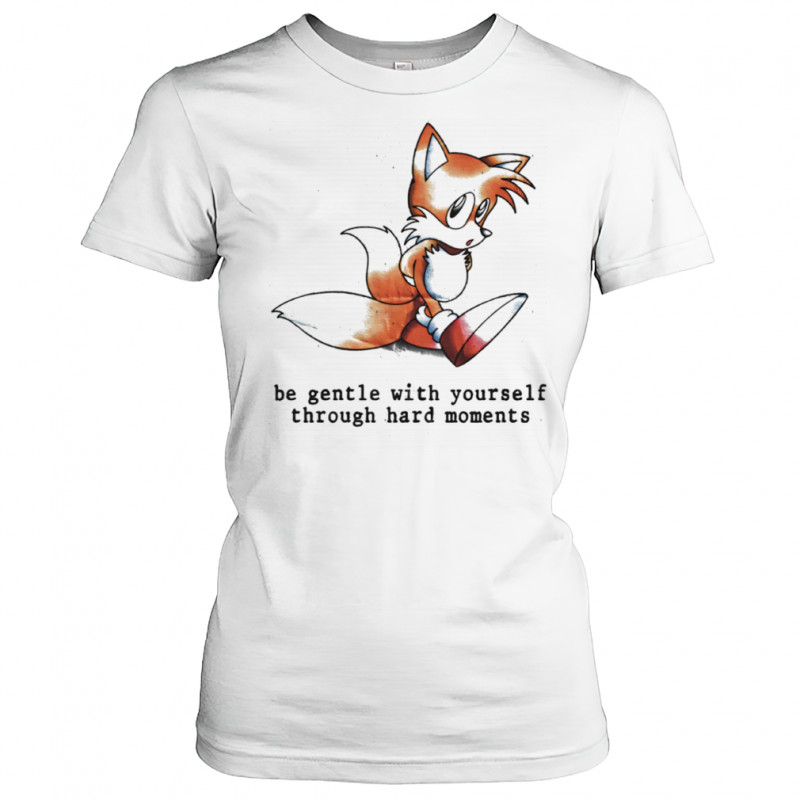 Miles Tails Prower be gentle with yourself through hard moments shirt Women's T-shirt