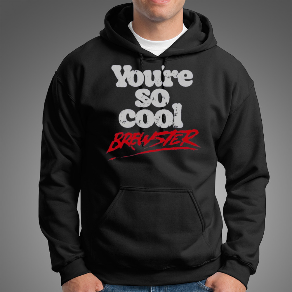 You’se So Cool Brewster T-Shirt Hoodie