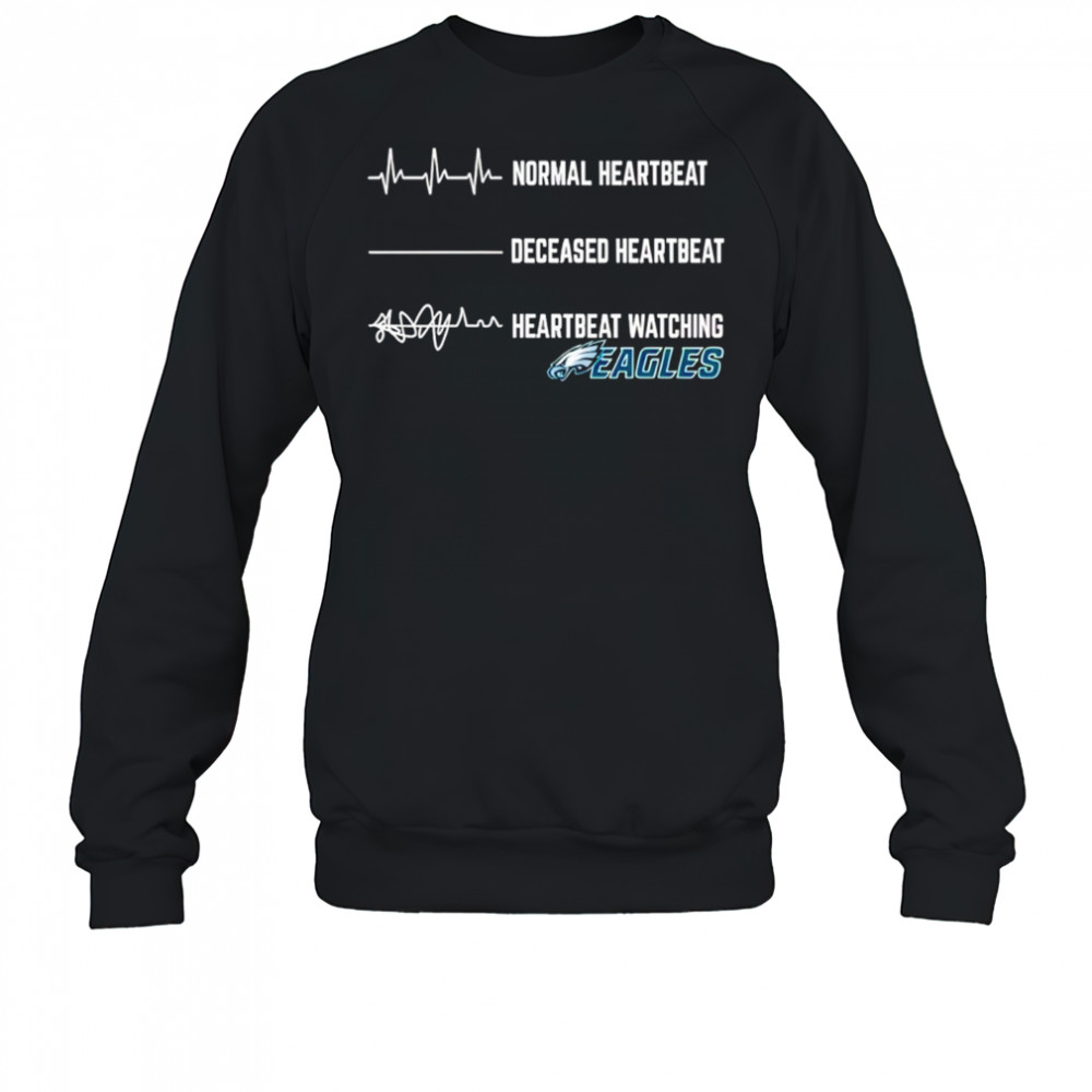 Philadelphia Eagles Football NFL normal heartbeat deceased heartbeat heartbeat watching shirt Sweatshirt