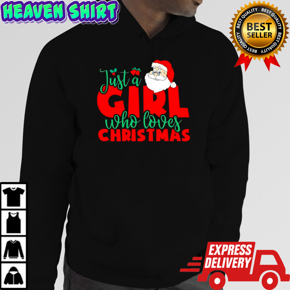 Just a Girl Who Loves Christmas Santa Claus shirt Hoodie