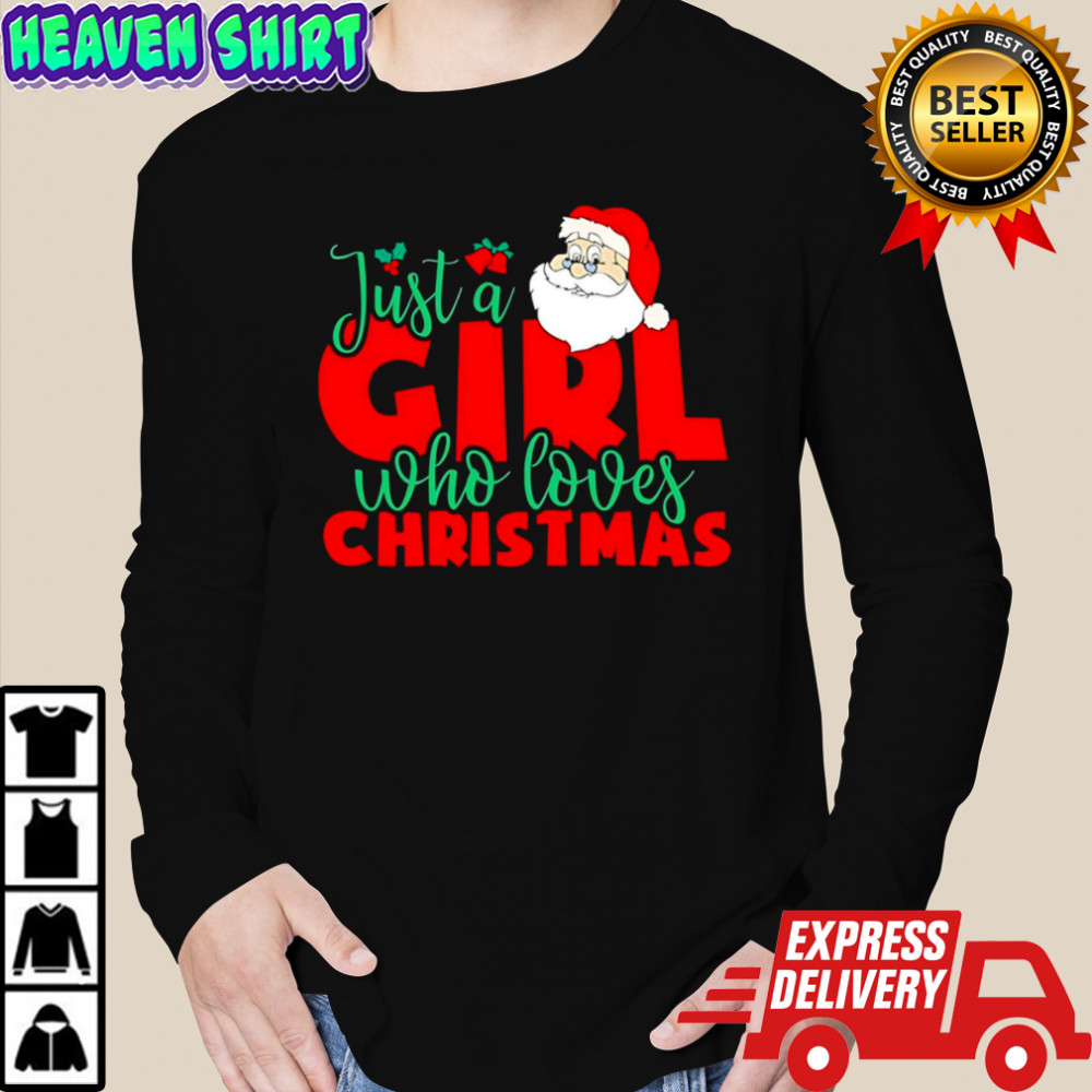 Just a Girl Who Loves Christmas Santa Claus shirt Long Sleeved